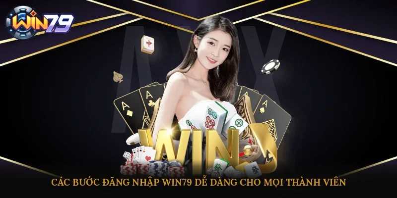Các bước đăng nhập Win79 dễ dàng cho mọi thành viên
