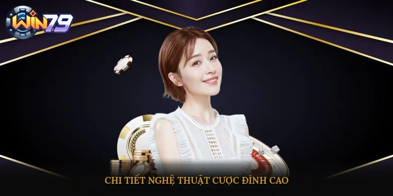 Chi tiết nghệ thuật cược đỉnh cao
