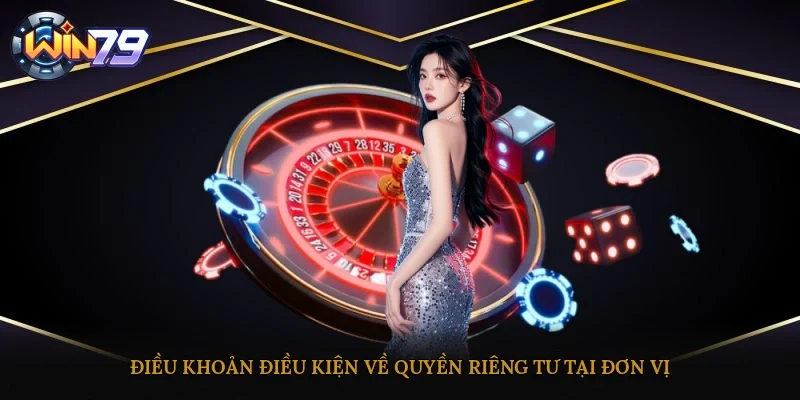 Điều khoản điều kiện về quyền riêng tư tại đơn vị