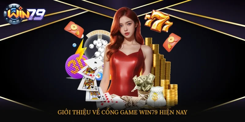 Giới thiệu về cổng game Win79 hiện nay