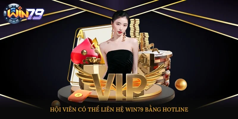 Hội viên có thể liên hệ Win79 bằng hotline