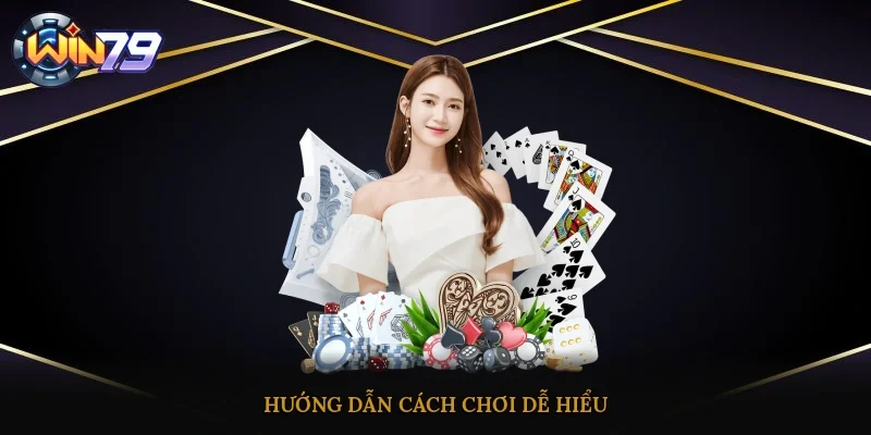 Hướng dẫn cách chơi dễ hiểu
