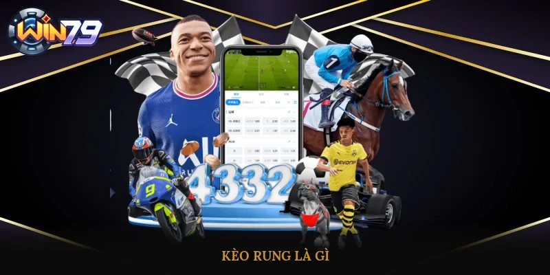 Kèo rung là gì?