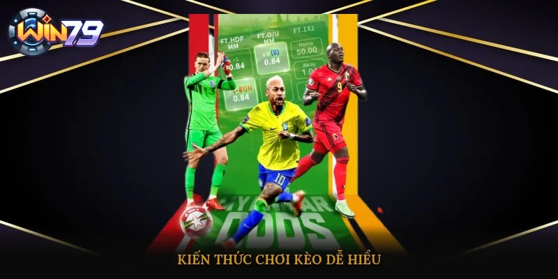 Kiến thức chơi kèo dễ hiểu