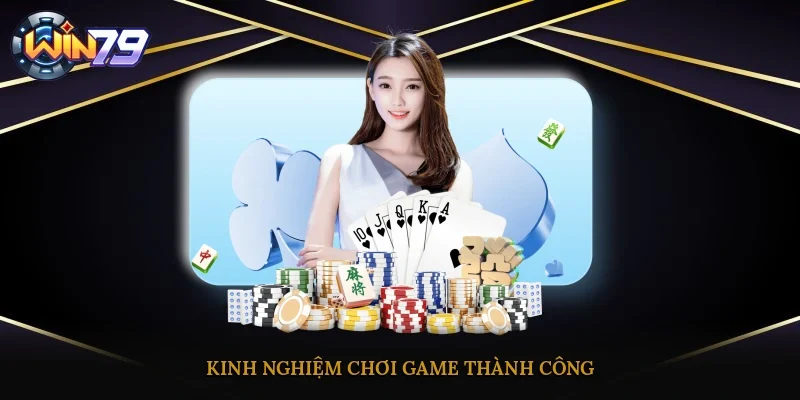 Kinh nghiệm chơi game thành công