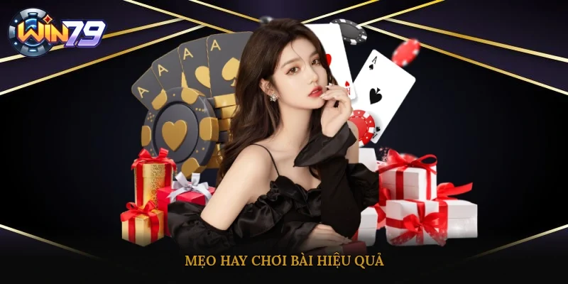 Mẹo hay chơi bài hiệu quả