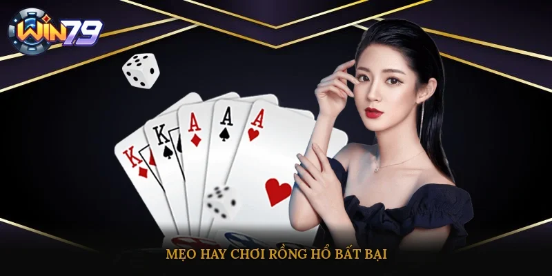 Mẹo hay chơi rồng hổ bất bại