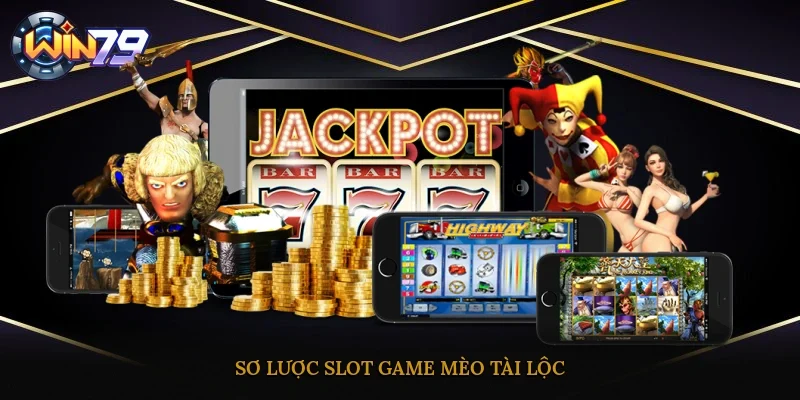 Sơ lược Slot game Mèo Tài Lộc