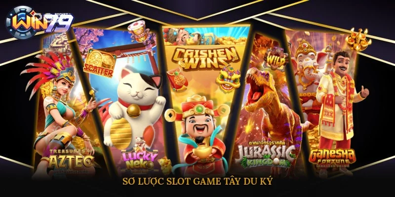 Sơ lược Slot game Tây Du Ký