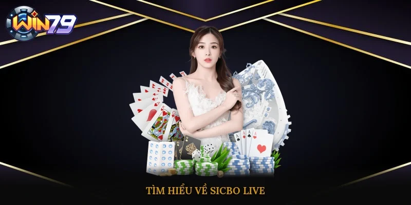 Tìm hiểu về Sicbo Live