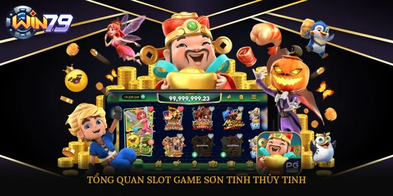 Tổng quan Slot Game Sơn Tinh Thủy Tinh